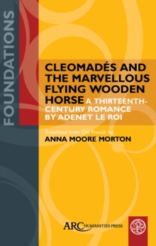 Image for Cleomades and the marvellous flying wooden horse: a thirteenth-century romance by Adenet le Roi