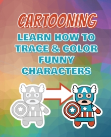 Image for CARTOONING Complete Collection - Learn how to Trace and Color Funny Characters - Coloring Book for Kids