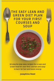Image for The Easy Lean and Green Diet Plan for Your First Courses and Soup