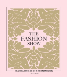 The Fashion Show: The stories, invites and art of 300 landmark shows