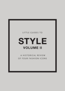 Little Guides to Style II: A Historical Review of Four Fashion Icons