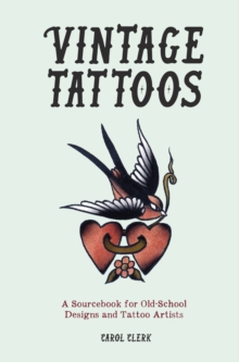 Image for Vintage tattoos  : a sourcebook for old-school designs and tattoo artists
