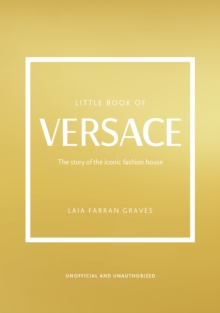 Image for Little book of Versace  : the story of the iconic fashion house