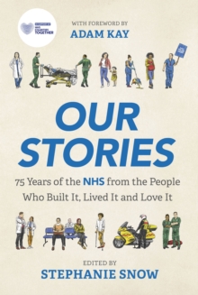 Image for Our NHS  : stories from the people who built it, lived it and love it