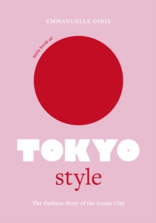 Little Book of Tokyo Style: The Fashion History of the Iconic City