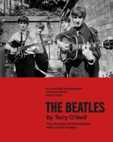 The Beatles by Terry O’Neill: Five decades of photographs, with unseen images