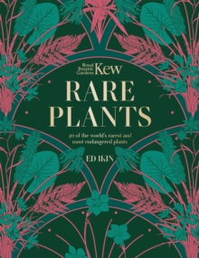 Kew – Rare Plants: The world’s unusual and endangered plants