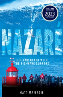 Image for Nazarâe  : life and death with the big wave surfers