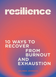 Image for Resilience  : 10 ways to recover from burnout and exhaustion