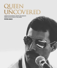 Queen Uncovered: Unseen photographs, rarities and insights from life with a rock ‘n’ roll band