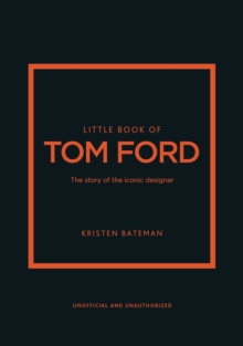 Image for Little book of Tom Ford  : the story of the iconic brand