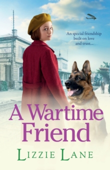 A Wartime Friend: A historical saga you won’t be able to put down by Lizzie Lane
