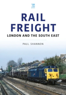 Rail Freight: London and the South East