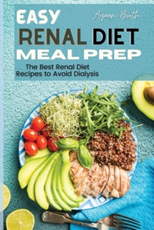 Image for Easy Renal Diet Meal Prep : The Best Renal Diet Recipes to Avoid Dialysis