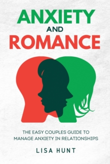 Image for Anxiety and Romance : The Easy Couples Guide To Manage Anxiety in Relationships