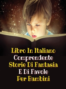 Image for Libro in Italiano Comprendente Storie Di Fantasia E Di Favole Per Bambini