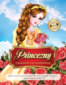 Image for princezny a kouzelne vily omalovanky od 4 do 9 let : Nadherne omalovanky, ktere vasi dceru okouzli, uvolni ji a podniti jeji kreativitu.