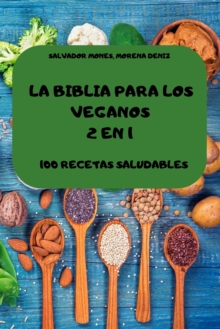 Image for La Biblia Para Los Veganos 2 En 1 100 Recetas Saludables