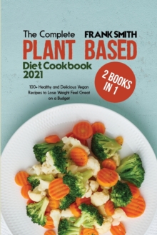 Image for The Complete Plant Based Diet Cookbook 2021