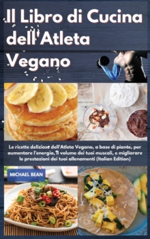 Image for Il Libro di Cucina dell'Atleta Vegano I Vegan Athlete's Cookbook (Italian Edition)