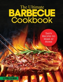 Image for The Ultimate Barbecue Cookbook : Tasty Recipes to Make at Home