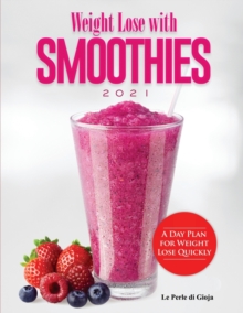 Image for Weight Lose with Smoothies 2021 : A Day Plan for Weight Lose Quickly