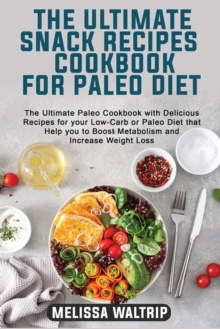 Image for The Ultimate Snack Recipes Cookbook for Paleo Diet