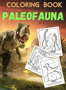 Image for Coloring Book Paleofauna : Color and Learn the History of 50 Prehistoric Animals. With Accurate Description of Each Animal.