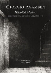 Holderlin’s Madness – Chronicle of a Dwelling Life, 1806–1843