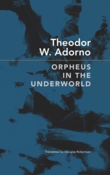 Image for Orpheus in the underworld  : essays on music