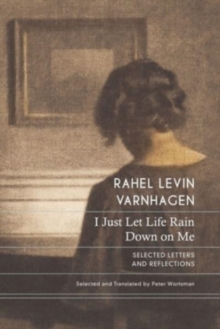Image for I Just Let Life Rain Down on Me : Selected Letters and Reflections