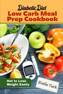Image for Diabetic Diet - Low Carb Meal Prep Cookbook