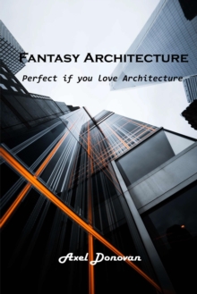 Image for Fantasy Architecture : Perfect if you love Architecture