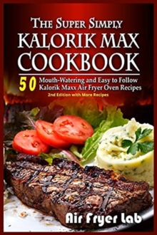 Image for The Super Simply Kalorik Maxx Cookbook