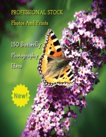 Image for Professional Stock Photos and Prints - 150 Butterfly Photography Ideas - Full Color HD : Butterfly Pictures And Premium High Resolution Images - Premium Photo Book - Paperback Version - English Langua