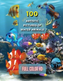 Image for 100 Artistic Pictures of Water Animals - Photography Techniques and Photo Gallery - Full Color HD