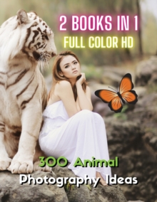 Image for [ 2 Books in 1 ] - Stock Photos and Professional Prints - 300 Animal Photography Ideas - HD Full Color Version : This Book Includes 2 Photo Albums - Three Hundred Animal Pictures And Premium High Reso