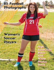 Image for 85 Football Photographs - Women's Soccer Players - High Resolution Black and White Photos Stock