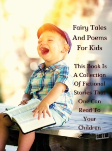 Image for Fairy Tales and Poems for Kids - This Book Is a Collection of Fictional Stories That One Can Read to Your Children - Rigid Cover - Full Color Version
