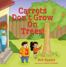 Image for Carrots Don't Grow On Trees!