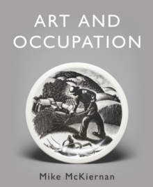 Image for Art and occupation  : a collection of articles exploring images of work first published in 'Occupational medicine' 2008 - 2018