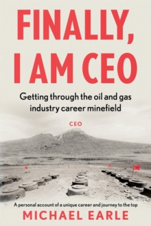 Finally, I am CEO: Getting through the oil and gas industry career minefield