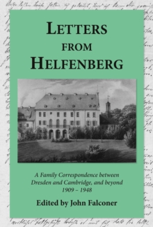 Letters from Helfenberg: A Family Correspondence between Dresden and Cambridge, and beyond, 1909 – 1948