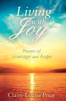 Living with Joy: Poems of Courage and Hope