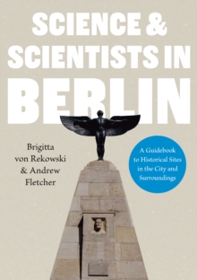 Image for Science & scientists in Berlin  : a guidebook to historical sites in the city and surroundings