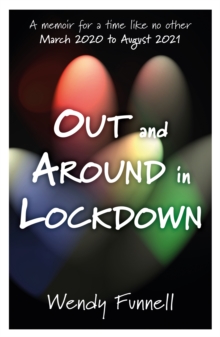 Image for Out and around in lockdown: a memoir for a time like no other