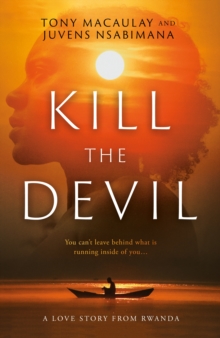Image for Kill the devil  : a love story from Rwanda