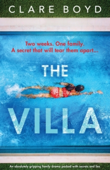 Image for The Villa : An absolutely gripping family drama packed with secrets and lies