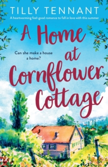 Image for A Home at Cornflower Cottage : A heartwarming feel-good romance to fall in love with this summer