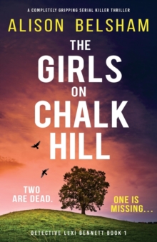 Image for The Girls on Chalk Hill : A completely gripping serial killer thriller
